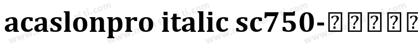 acaslonpro italic sc750字体转换